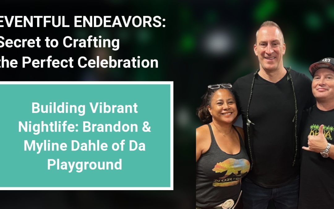 Building Vibrant Nightlife: Brandon & Myline Dahle of Da Playground