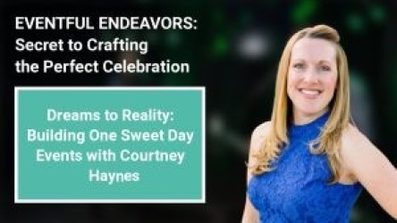 Dreams to Reality: Building One Sweet Day Events with Courtney Haynes