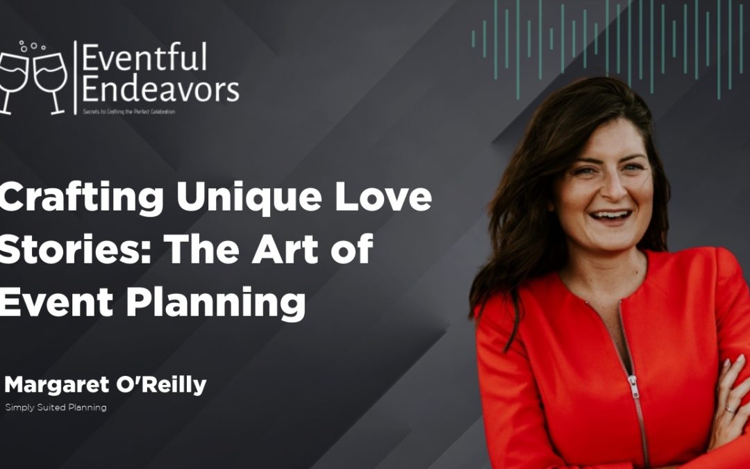 Crafting Unique Love Stories: The Art of Event Planning